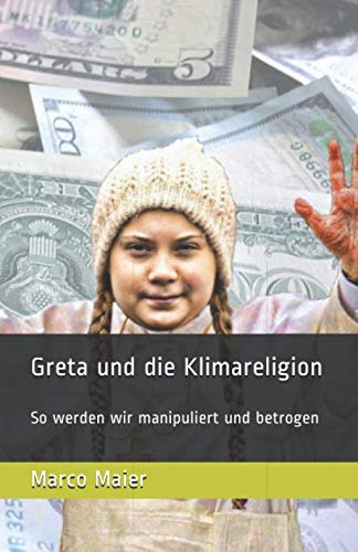 Greta und die Klimareligion: So werden wir manipuliert und betrogen von Independently published