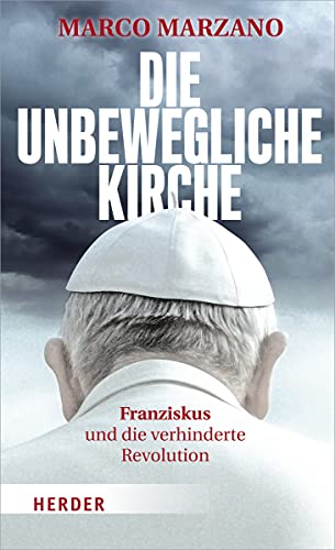 Die unbewegliche Kirche: Franziskus und die verhinderte Revolution