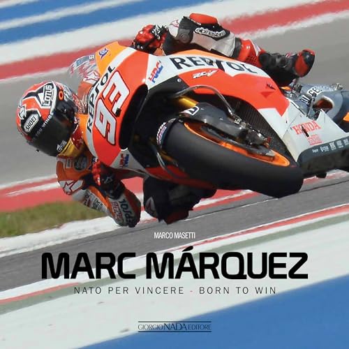 Marc Marquez: NATO Per Vincere / Born to Win (Varie Moto) von Giorgio NADA Editore