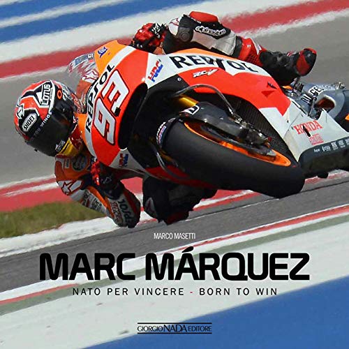 Marc Marquez: NATO Per Vincere / Born to Win (Varie Moto) von Giorgio NADA Editore