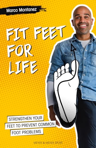 Fit Feet for Life: Strengthen Your Feet to Prevent Common Foot Problems