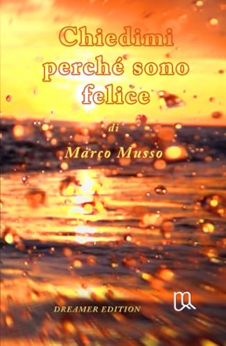 Chiedimi perché sono felice (La community di ilmiolibro.it) von ilmiolibro self publishing