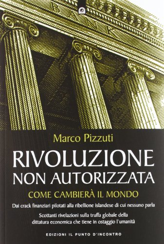 Rivoluzione non autorizzata. Come cambierà il mondo von Il Punto d'Incontro