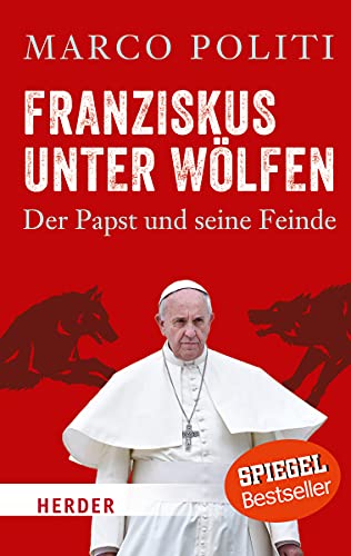 Franziskus unter Wölfen. Der Papst und seine Feinde (HERDER spektrum)