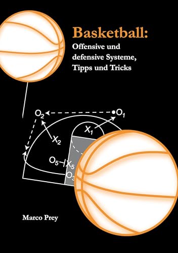 Basketball: Offensive und defensive Systeme, Tipps und Tricks von Books on Demand GmbH