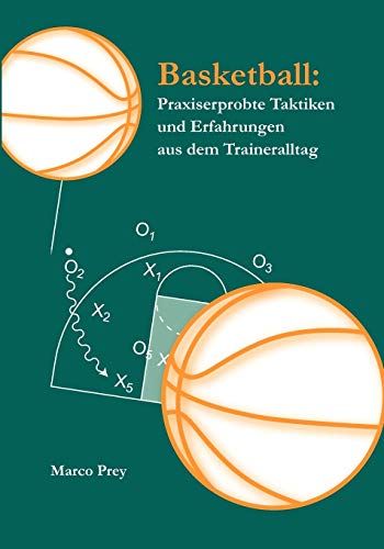 Basketball: Praxiserprobte Taktiken und Erfahrungen aus dem Traineralltag Basketball: Praxiserprobte Taktiken und Erfahrungen aus dem Traineralltag von Books on Demand