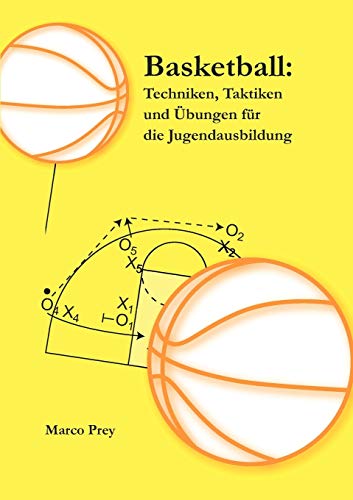 Basketball: Techniken, Taktiken und Übungen für die Jugendausbildung von Books on Demand GmbH