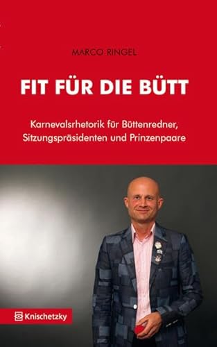 Fit für die Bütt: Karnevalsrhetorik für Büttenredner, Sitzungspräsidenten und Prinzenpaare