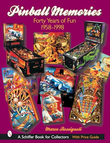 Pinball Memories: Forty Years of Fun 1958-1998 (Schiffer Book for Collectors)