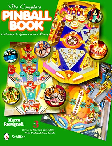 The Complete Pinball Book: Collecting the Game and Its History: Collecting the Game & Its History