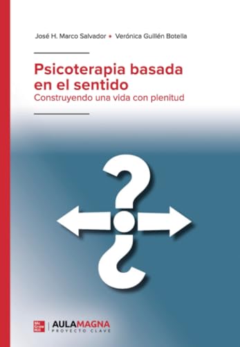 Psicoterapia basada en el sentido: Construyendo una vida con plenitud Psicoterapia basada en el sentido: Construyendo una vida con plenitud von Aula Magna Proyecto clave McGraw Hill