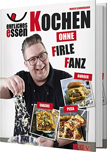 Ehrliches Essen: Kochen ohne Firlefanz