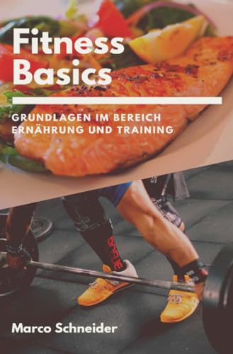 Fitness Basics: Grundlagen im Bereich Ernährung und Training von epubli