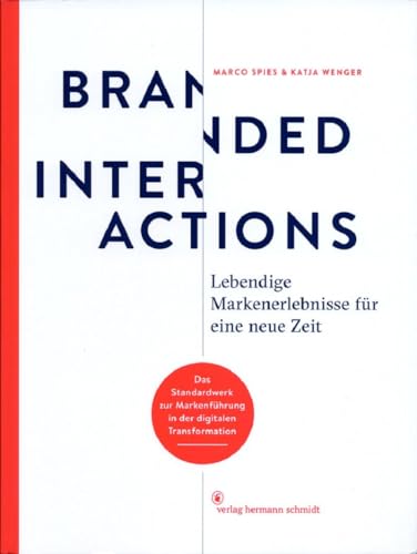 Branded Interactions: Lebendige Markenerlebnisse für eine neue Zeit von Schmidt Hermann Verlag