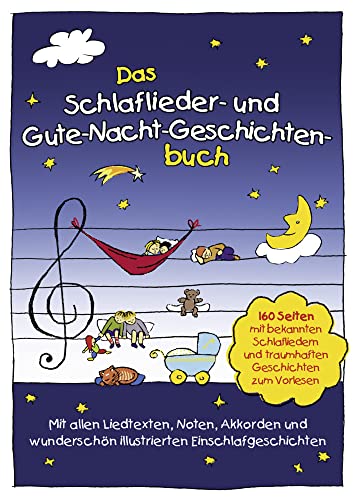 Das Schlaflieder- und Gute-Nacht-Geschichtenbuch: 160 Seiten mit bekannten Schlafliedern & traumhaften Geschichten zum Vorlesen