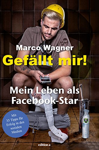 Gefällt mir!: Mein Leben als Facebook-Star von edition a