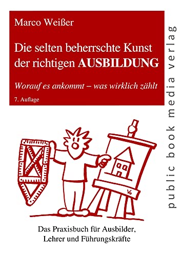 Die selten beherrschte Kunst der richtigen AUSBILDUNG: Worauf es ankommt - was wirklich zählt (public book media verlag) von Fouque Literaturverlag