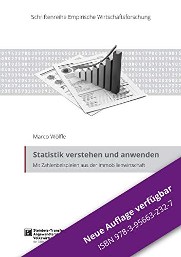 Statistik verstehen und anwenden: Mit Zahlenbeispielen aus der Immobilienwirtschaft (Schriftenreihe Empirische Wirtschaftsforschung)