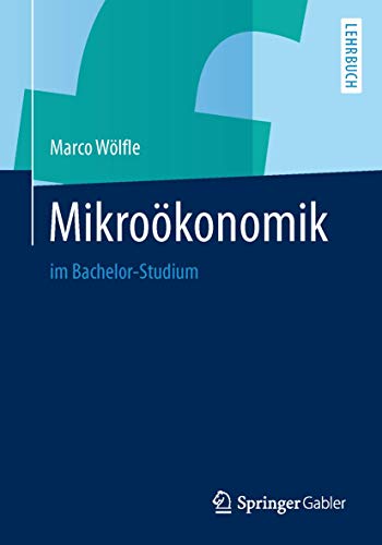 Mikroökonomik: im Bachelor-Studium von Springer