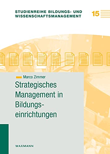 Strategisches Management in Bildungseinrichtungen (Studienreihe Bildungs- und Wissenschaftsmanagement) von Waxmann Verlag GmbH