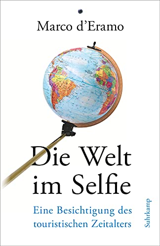 Die Welt im Selfie: Eine Besichtigung des touristischen Zeitalters