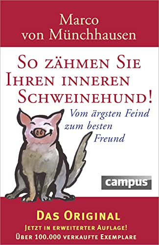 So zähmen Sie Ihren inneren Schweinehund: Vom ärgsten Feind zum besten Freund So zähmen Sie Ihren inneren Schweinehund: Vom ärgsten Feind zum besten Freund