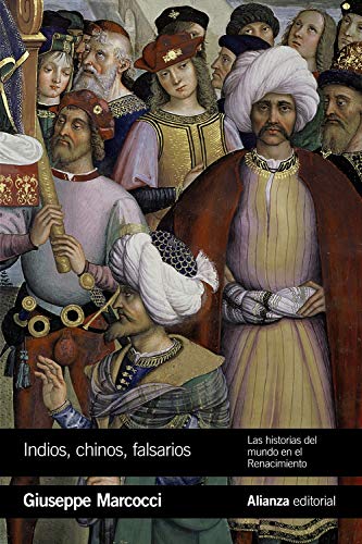 Indios, chinos, falsarios: Las historias del mundo en el Renacimiento (El libro de bolsillo - Historia)