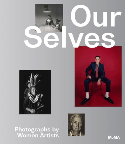 Our Selves: Photographs by Women Artists: Photographs by Women Artists from Helen Kornblum von Thames & Hudson
