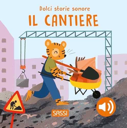 Il cantiere. Dolci storie sonore (Sassi junior) von Sassi