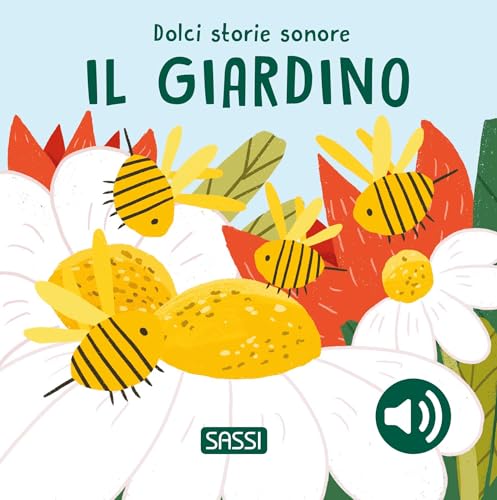 Il giardino. Dolci storie sonore. Ediz. illustrata (Sassi junior) von Sassi