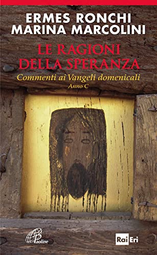 Le ragioni della speranza. Commenti ai Vangeli domenicali. Anno C (Spiritualità del quotidiano, Band 85) von Paoline Editoriale Libri