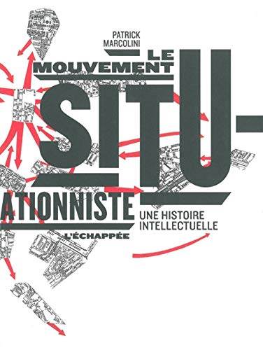 Le Mouvement Situationniste: Une histoire intellectuelle Le Mouvement Situationniste: Une histoire intellectuelle von ECHAPPEE