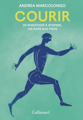 Courir: De Marathon à Athènes, les ailes aux pieds von GALLIMARD