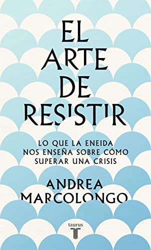 El arte de resistir: Lo que la Eneida nos enseña sobre cómo superar una crisis (Pensamiento)