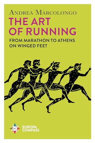 The Art of Running: From Marathon to Athens on Winged Feet von Europa Compass