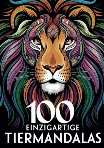 100 Tier Mandalas: Die zauberhafte Tierwelt der Mandalas - 100 schöne Designs für kreative Köpfe von Independently published