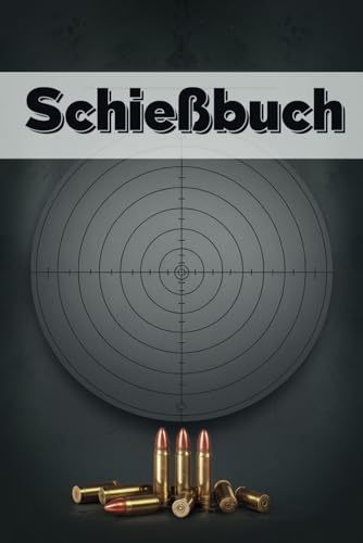 Das große Schießbuch für Sportschützen & Behörden: Trainingsprotokolle, Wettkampfübersicht, Technik-Tipps und Wartung für Pistole, Gewehr & Kurzwaffe: Mit praktischen Vorlagen für Training & Wettkampf von Independently published