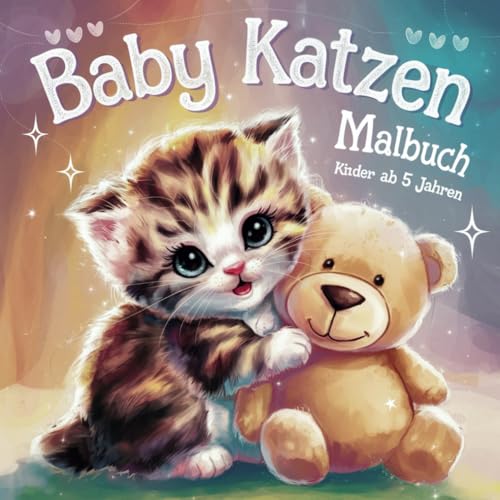 Katzenbabys Malbuch für Kinder ab 5 Jahren – 50 süße Motive zum Ausmalen: Ein kreatives Malbuch mit niedlichen Kätzchen und lustigen Katzenbildern – ... Mädchen und Jungen, die Tiere lieben! von Independently published