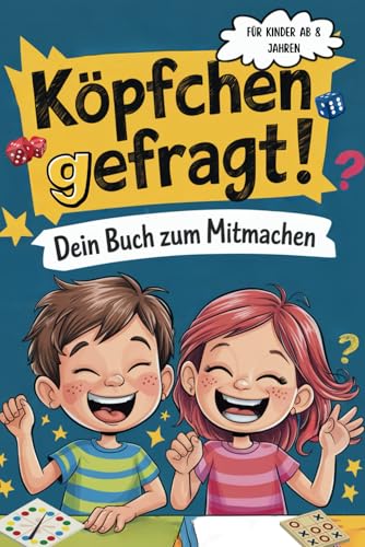 Köpfchen gefragt! Dein Buch zum Mitmachen – Das große Rätselbuch ab 8 Jahren mit lustigen Knobelaufgaben,: Denkspielen, Sudokus, Labyrinthen, ... für cleveres Rätseln, Lachen und Lernen! von Independently published