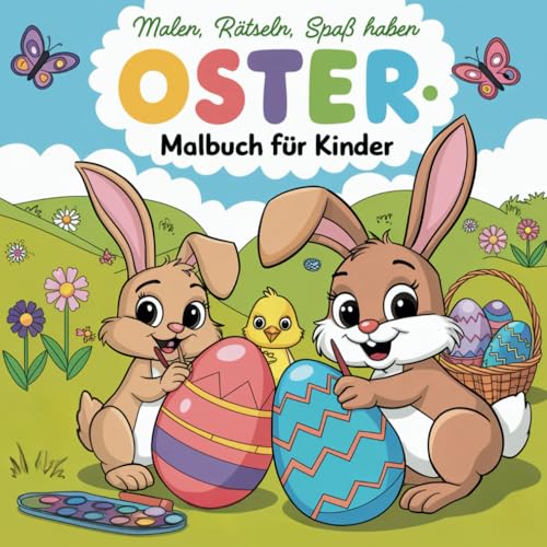 Malen, Rätseln, Spaß haben! Oster- Malbuch für Kinder ab 6 Jahren: Ein kunterbunter Mix aus Oster-Malspaß und lustigen Rätseln von Independently published