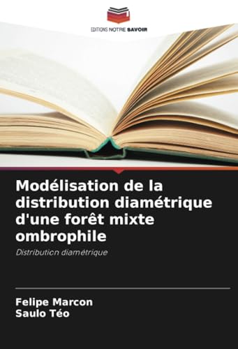 Modélisation de la distribution diamétrique d'une forêt mixte ombrophile: Distribution diamétrique von Editions Notre Savoir