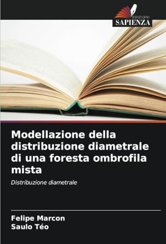 Modellazione della distribuzione diametrale di una foresta ombrofila mista: Distribuzione diametrale von Edizioni Sapienza