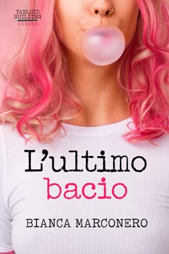 L'ultimo bacio (Tabloid Building series)