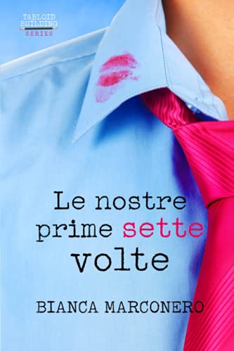 Le nostre prime sette volte (Tabloid Building series)