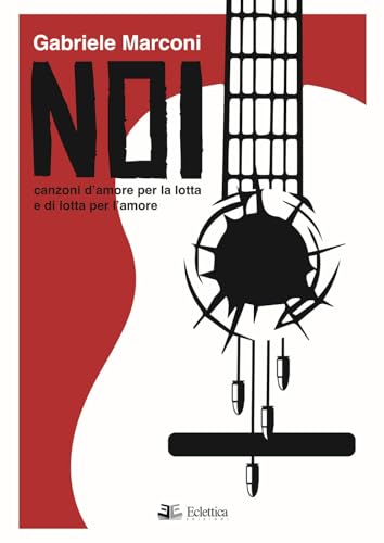 Noi. Canzoni d'amore per la lotta e di lotta per l'amore (Vagone ristorante) von Eclettica