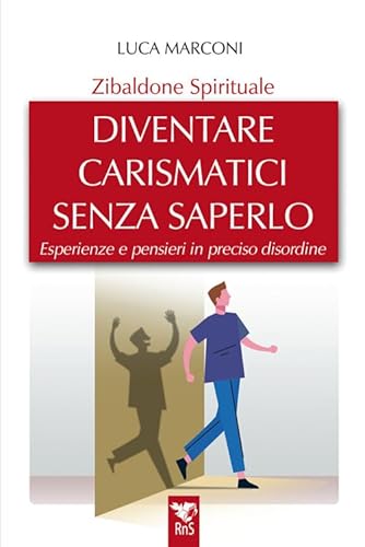 Zibaldone spirituale. Diventare carismatici senza saperlo. Esperienze e pensieri in preciso disordine von Edizioni RnS
