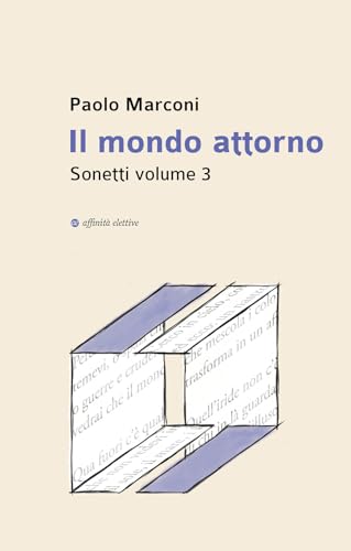 Il mondo attorno. Sonetti (Vol. 3) (Poesia) von Affinità Elettive Edizioni
