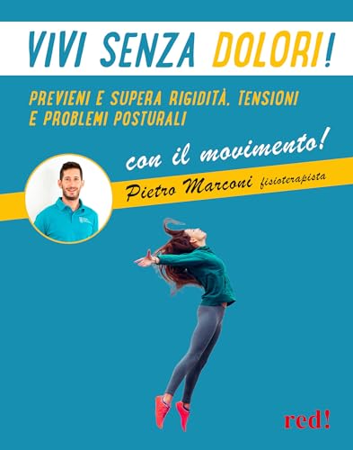 Vivi senza dolori! Previeni e supera rigidità, tensioni e problemi posturali con il movimento! Con QR code (Discipline) von Red Edizioni