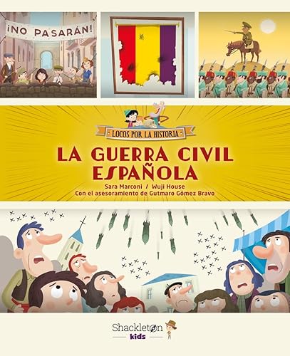 La Guerra Civil española: Únete a Carmen, Marco y el abuelo, y descubre la historia explicada como si fuera un cuento para niños y niñas. (Locos por la historia)