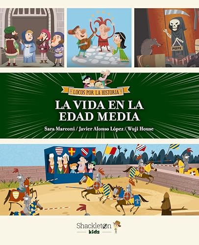 La vida en la edad Media: Únete a Carmen, Marco y el abuelo, y descubre la historia explicada como si fuera un cuento para niños y niñas. (Locos por la historia) von Shakleton Kids